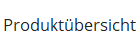 Produktbersicht